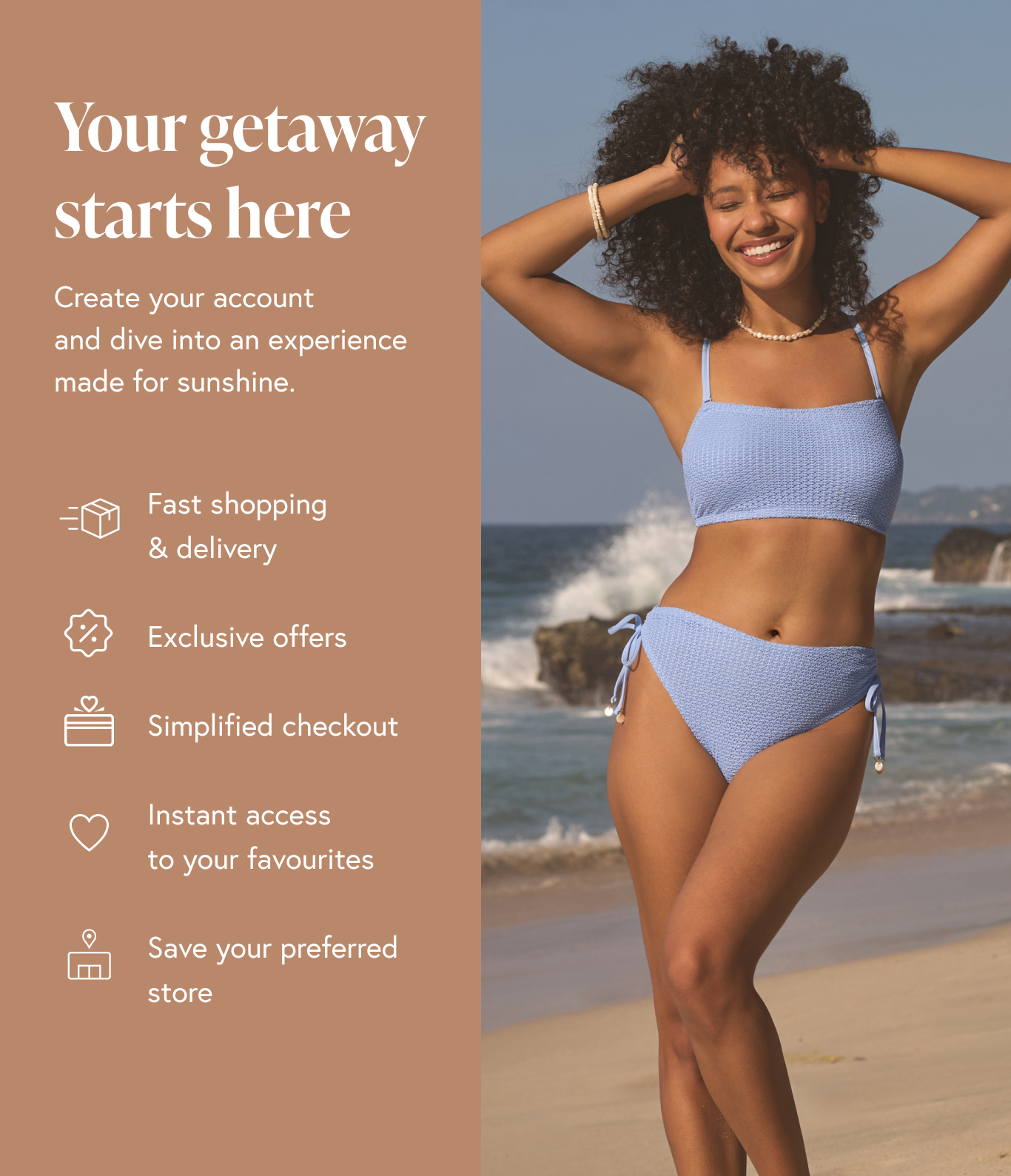 Woman wearing a blue bikini - Create your account and dive into an experience made for sunshine. 